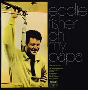 Eddie Fisher - Oh, My Papa