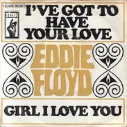 Eddie Floyd - I've Got To Have Your Love