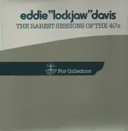 Eddie 'Lockjaw' Davis - The Rarest Sessions Of The 40's