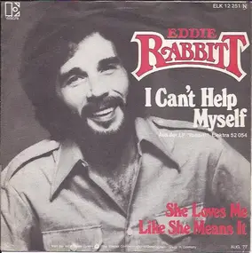 Eddie Rabbitt - I Can't Help Myself / She Loves Me Like She Means It
