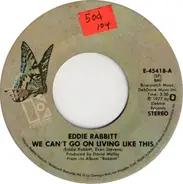 Eddie Rabbitt - We Can't Go On Living Like This / You Make Love Beautiful