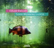 Edgar Knecht - Good Morning Lilofee