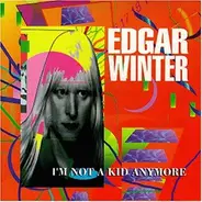 Edgar Winter - I'm Not A Kid Anymore