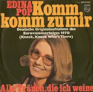 Edina Pop - Komm, Komm Zu Mir / Alle Tränen, Die Ich Weine