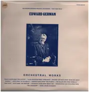 Edward German - Orchestral Works