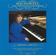 Edward MacDowell , Donna Amato , London Philharmonic Orchestra , Paul Freeman - The Two Piano Concertos