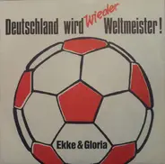 Ekke & Gloria - Deutschland Wird Wieder Weltmeister
