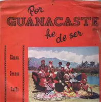 Elman Orozco Raffo - Por Guanacaste he de Ser