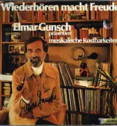 Elmar Gunsch , The Philadelphia Orchestra - Wiederhören Macht Freude - Elmar Gunsch Präsentiert Musikalische Kostbarkeiten