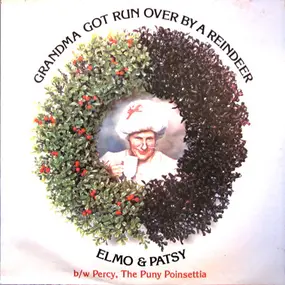 Elmo & Patsy - Grandma Got Run Over By A Reindeer / Percy, The Puny Poinsettia