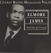 Elmore James - The Sky Is Crying - Charly Blues Masterworks Vol. 12