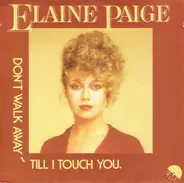 Elaine Paige - Don't Walk Away Till I Touch You
