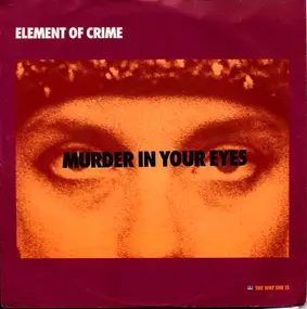 Element of Crime - Murder In Your Eyes