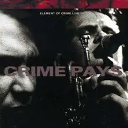 Element of Crime - Live - Crime Pays
