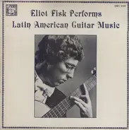 Eliot Fisk - Eliot Fisk Performs Latin American Guitar Music