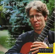 Eliot Fisk - Vivaldi Concerti & Other Works