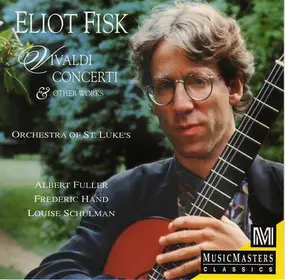Eliot Fisk - Vivaldi Concerti & Other Works