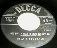 Ella Fitzgerald - Gee, But I'm Glad To Know You Love Me / I Hadn't Anyone Till You