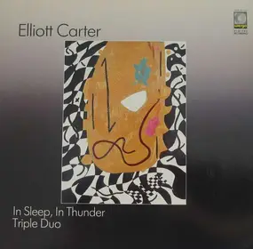 Elliott Carter - In Sleep, In Thunder / Triple Duo