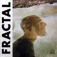 Elliott Sharp - Fractal