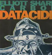 Elliott Sharp / Carbon - Datacide