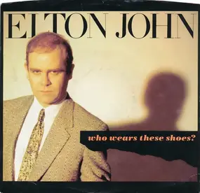 Elton John - Who Wears These Shoes
