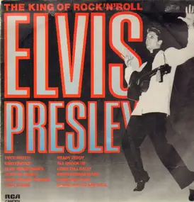 Elvis Presley - The King Of Rock 'N' Roll