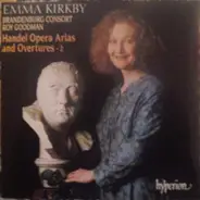 Emma Kirkby , Brandenburg Consort , Roy Goodman , Georg Friedrich Händel - Handel Opera Arias And Overtures - 2