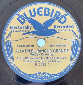 Emilio Cáceres And His Club Aguila Orchestra - Alla En El Rancho Grande / Adiós Mi Chaparrita
