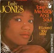 Emily Jones - Take Me Body And Soul / If I Loved You Less