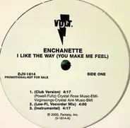 Enchanette - I Like The Way (You Make Me Feel)