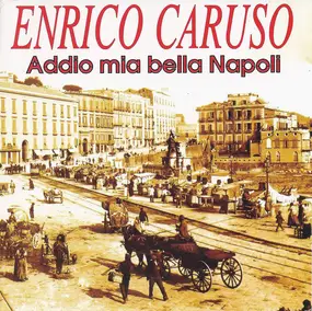 Enrico Caruso - Addio Mia Bella Napoli