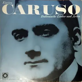 Enrico Caruso - Italienische Lieder Und Arien