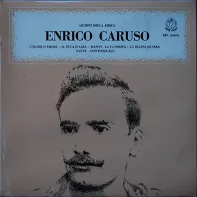 Enrico Caruso - L'Elisir D'Amore - Manon - Faust - La Favorita - Don Pasquale - Il Duca D'Alba - La Regina Di Saba