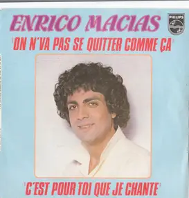 Enrico Macias - On N'Va Pas Se Quitter Comme Ça / C'Est Pour Toi Que Je Chante