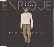 Enrique Iglesias - Be With You (Remixes)