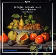 Epoca Barocca , Johann Friedrich Fasch - Trios & Sonatas
