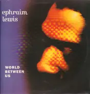 Ephraim Lewis - World Between Us