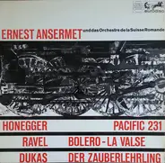 Ernest Ansermet Und Das L'Orchestre De La Suisse Romande , Arthur Honegger , Maurice Ravel , Paul D - Pacific 231 / Bolero - La Valse / Der Zauberlehrling
