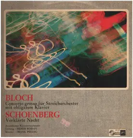 Bloch - Concerto Grosso Für Streichorchester Mit Obligatem Klavier / Verklärte Nacht