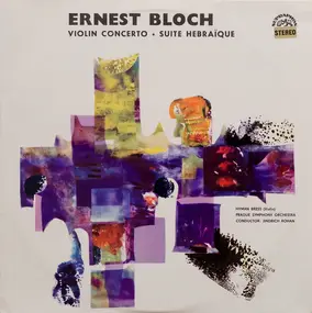 Ernest Bloch - Violin Concerto / Suite Hebraïque