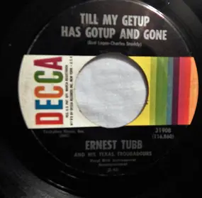 Ernest Tubb - Till My Getup Has Gotup And Gone / Just One More