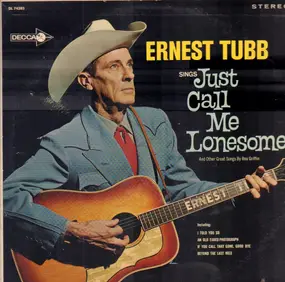 Ernest Tubb - Sings Just Call Me Lonesome (And Other Great Songs By Rex Griffin)