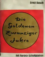 Ernst Busch - Die Goldenen Zwanziger Jahre