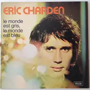 Eric Charden - Le Monde Est Gris, Le Monde Est Bleu