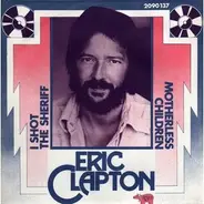 Eric Clapton - I Shot The Sheriff / Motherless Children