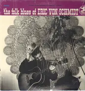 Eric Von Schmidt - The Folk Blues Of Eric Von Schmidt