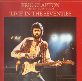 Eric Clapton - Timepieces Vol. 2 (Live in the Seventies)