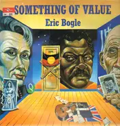 Eric Bogle - Something of Value