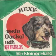 Erik Schumann Und Das Orchester Josef Niessen - Hexy-Mein Dackel Mit Herz / Ein Kleiner Hund